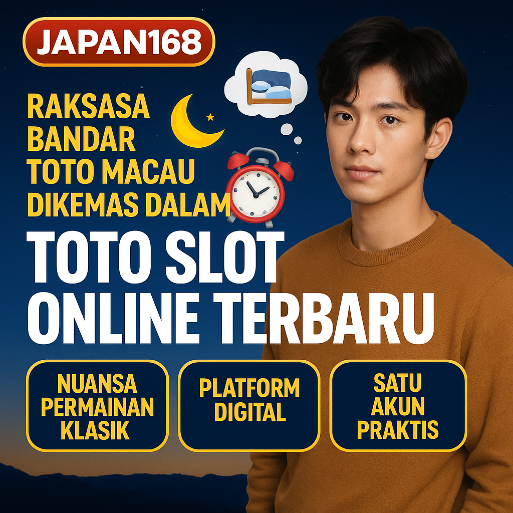 Japan168: Raksasa Bandar Toto Macau Dikemas Dalam Toto Slot Online Terbaru